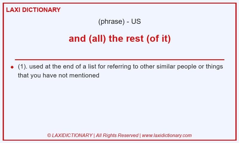 Definition and (all) the rest (of it) in American English