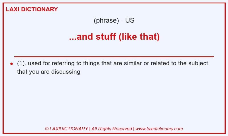 Definition ...and stuff (like that) in American English
