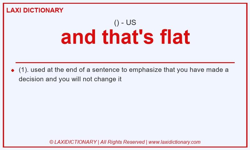 Definition and that's flat in American English