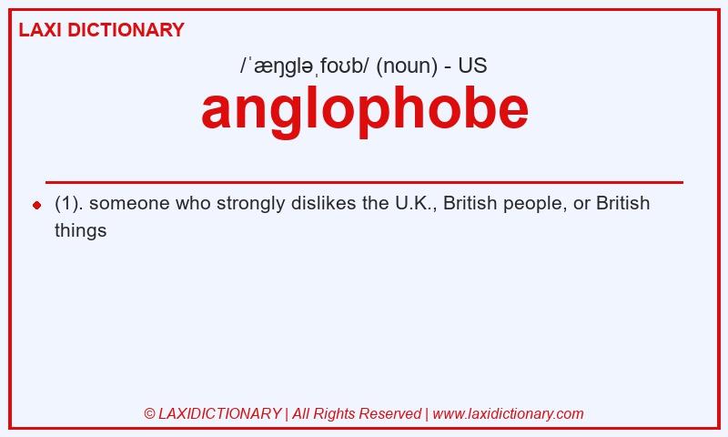 Definition anglophobe in American English