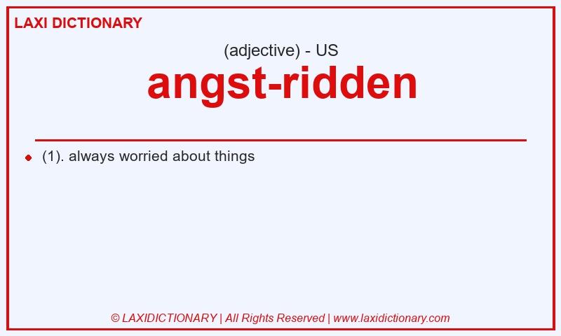 Definition angst-ridden in American English