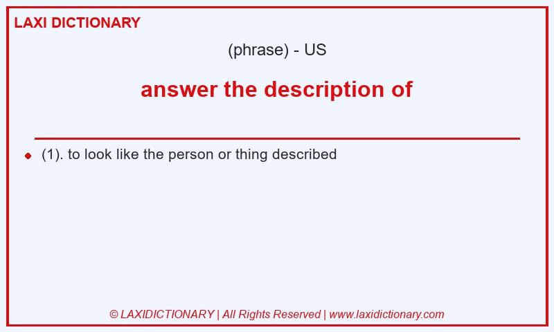 Definition answer the description of in American English
