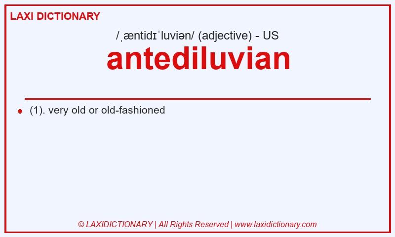 Definition antediluvian in American English