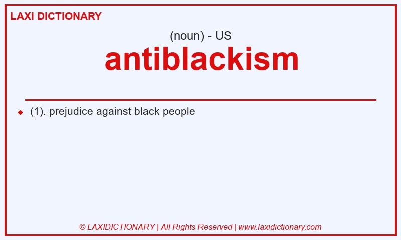Definition antiblackism in American English