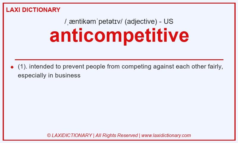 Definition anticompetitive in American English
