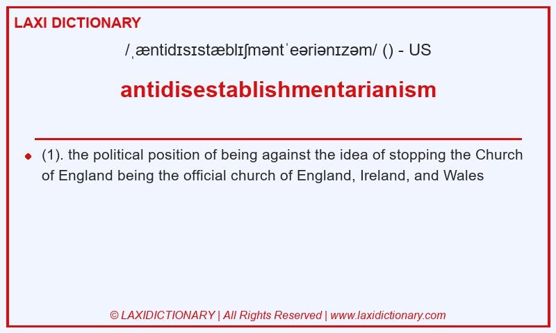 Definition antidisestablishmentarianism in American English
