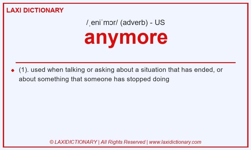 Definition anymore in American English