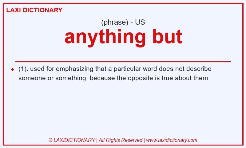 Definition anything but in American English