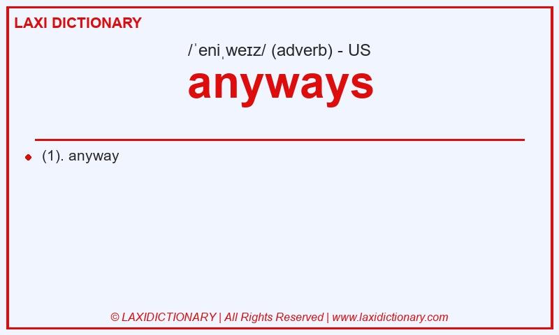 Definition anyways in American English