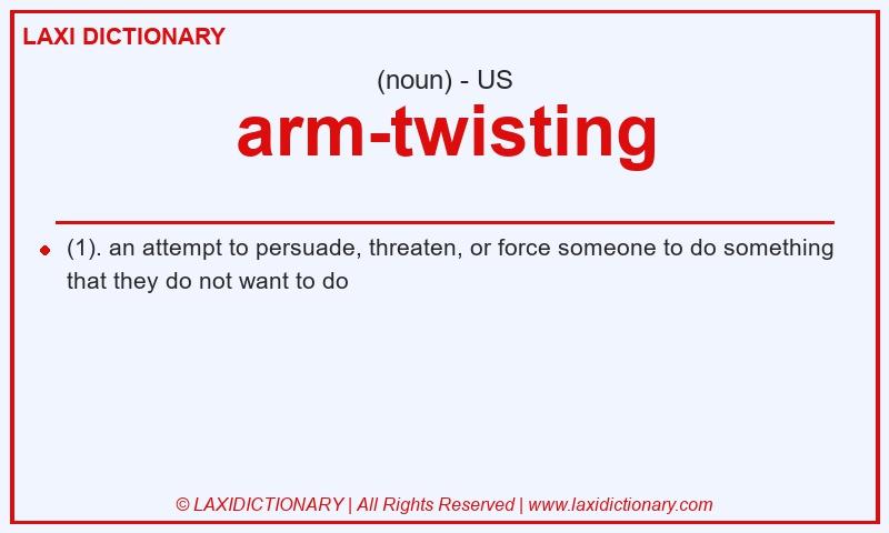 Definition arm-twisting in American English