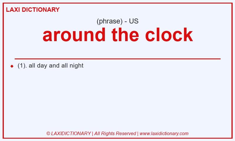 Definition around the clock in American English