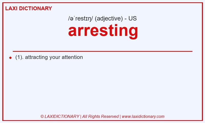 Definition arresting in American English