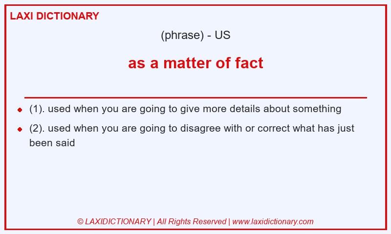 Definition as a matter of fact in American English