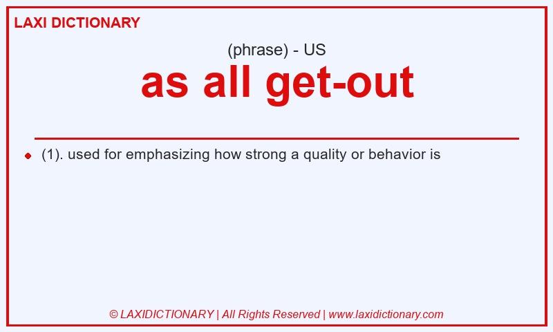 Definition as all get-out in American English