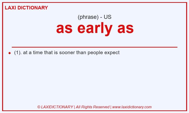 Definition as early as in American English