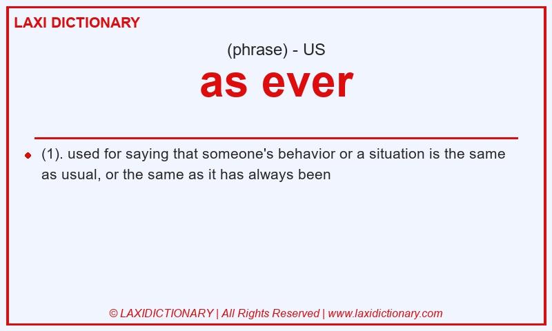Definition as ever in American English