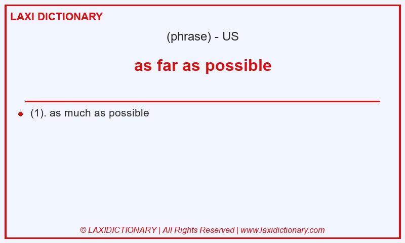 Definition as far as possible in American English