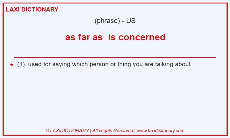 Definition as far as  is concerned in American English