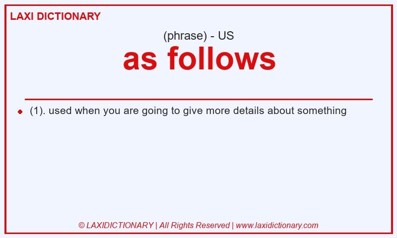 Definition as follows in American English