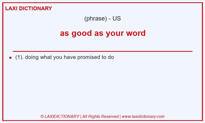 Definition as good as your word in American English