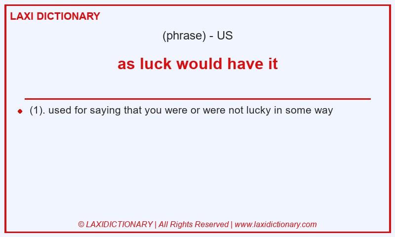 Definition as luck would have it in American English