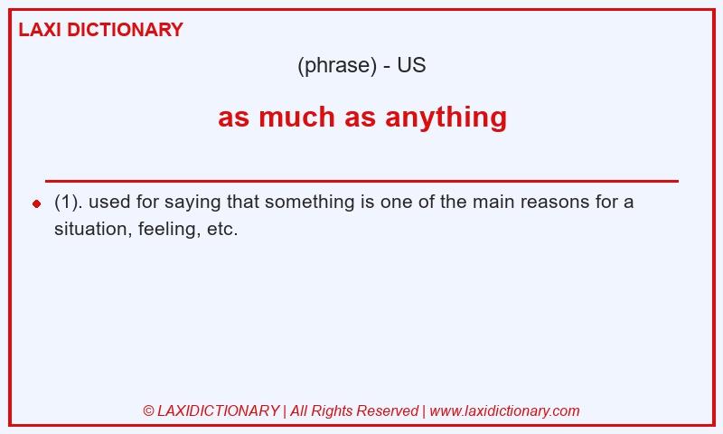 Definition as much as anything in American English