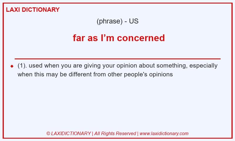 Definition  far as I’m concerned in American English