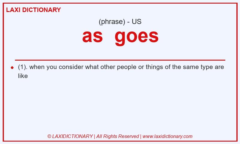 Definition as  goes in American English