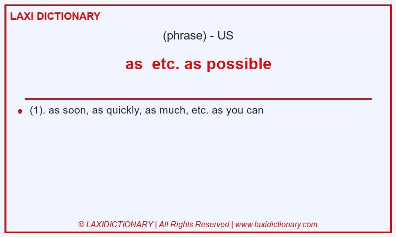 Definition as etc. as possible in American English