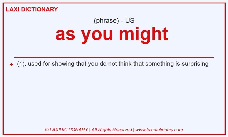 Definition as you might  in American English