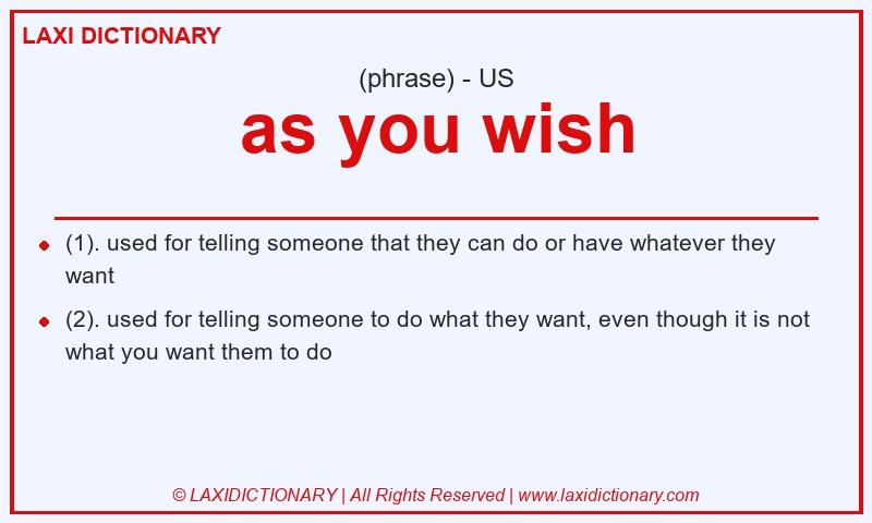 Definition as you wish in American English