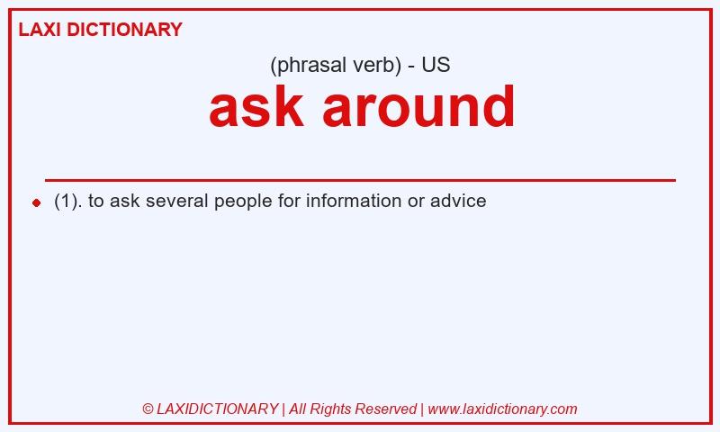 Definition ask around in American English