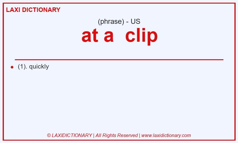 Definition at a  clip in American English