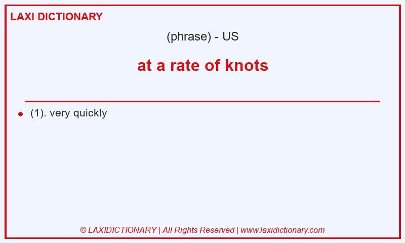 Definition at a rate of knots in American English