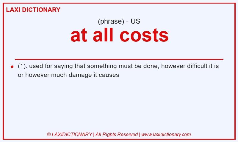 Definition at all costs in American English