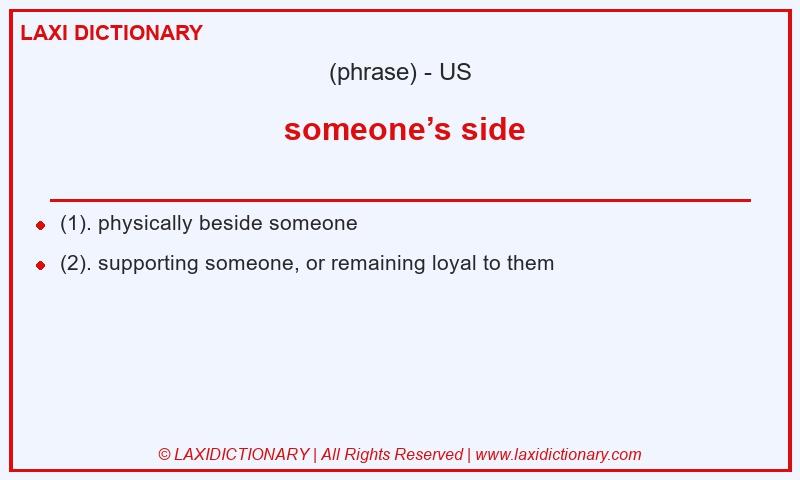 Definition someone’s side in American English