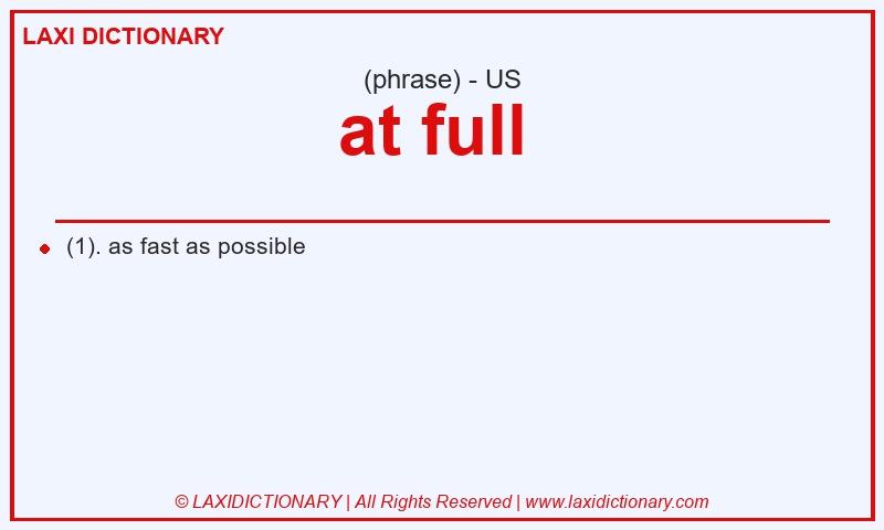 Definition at full  in American English
