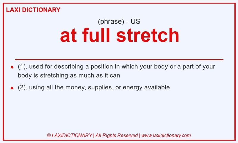 Definition at full stretch in American English