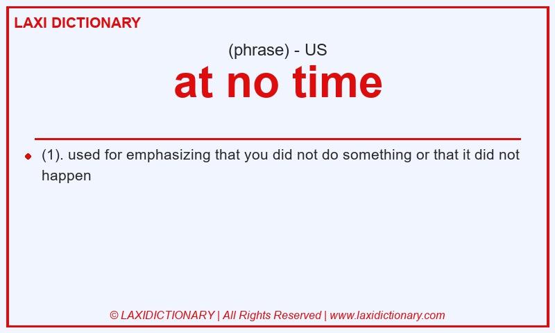 Definition at no time in American English