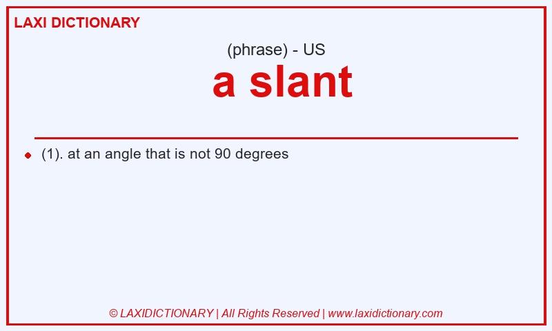 Definition  a slant in American English