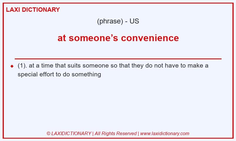 Definition at someone’s convenience in American English
