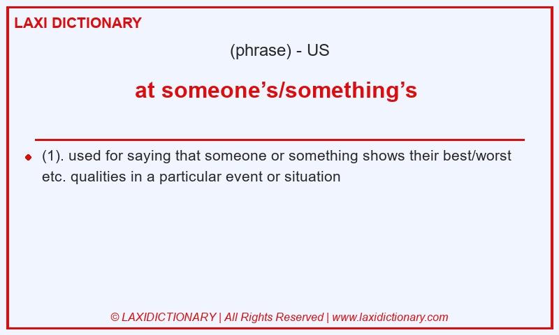 Definition at someone’s/something’s  in American English
