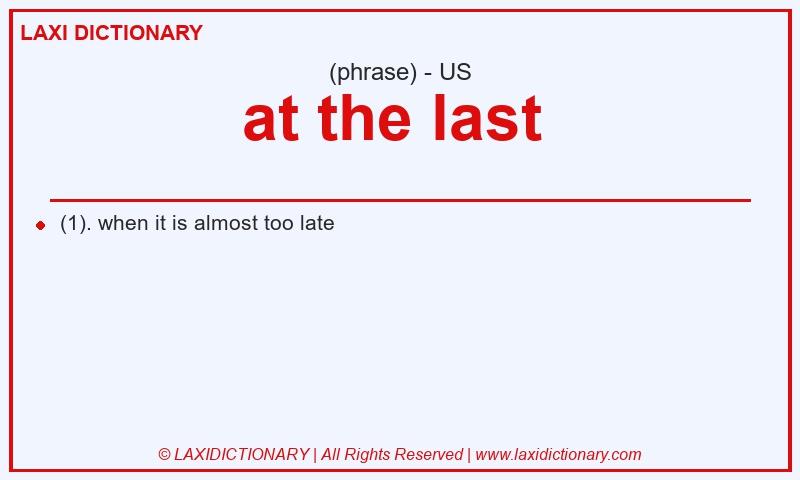 Definition at the last  in American English