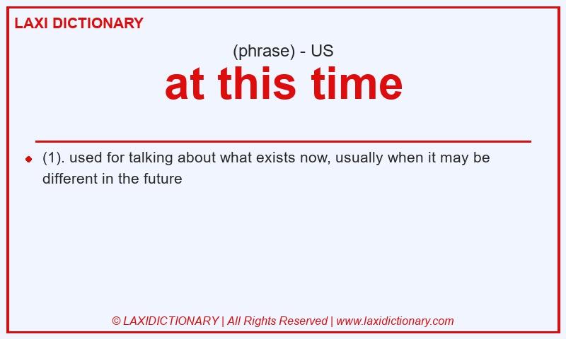 Definition at this time in American English