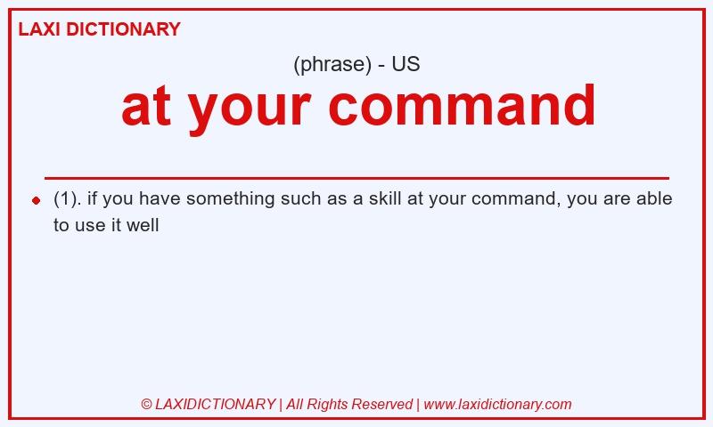 Definition at your command in American English