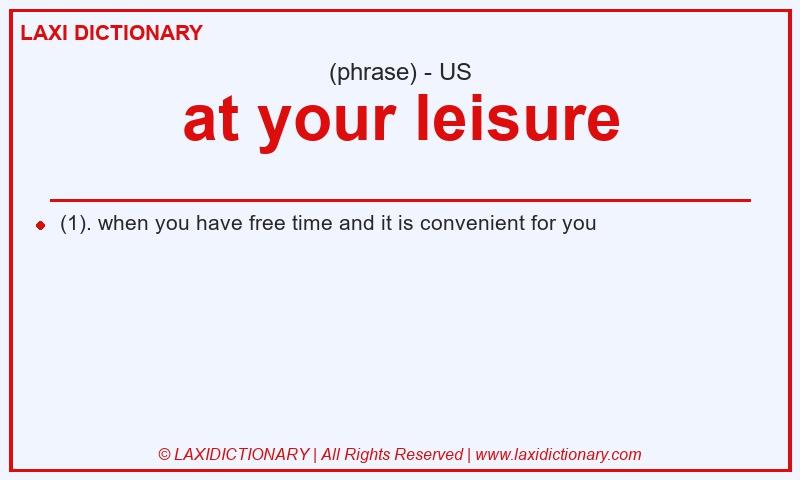 Definition at your leisure in American English