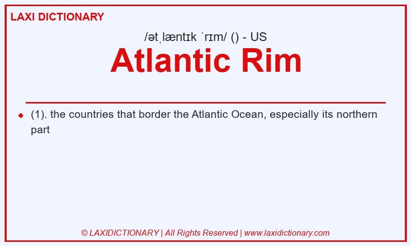 Definition Atlantic Rim in American English