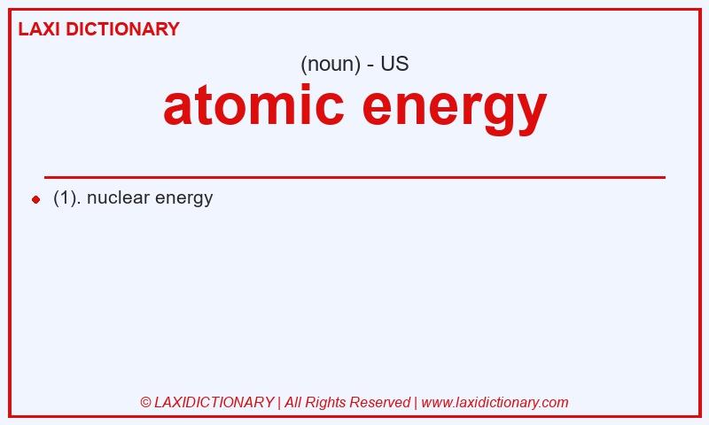Definition atomic energy in American English