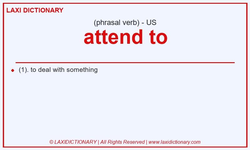 Definition attend to in American English