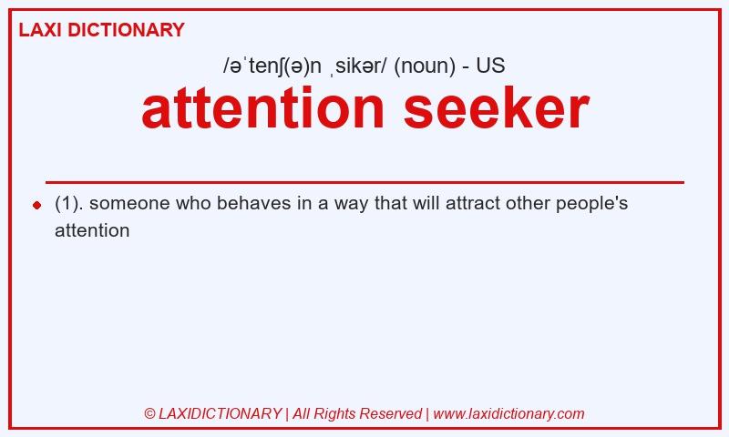 Definition attention seeker in American English